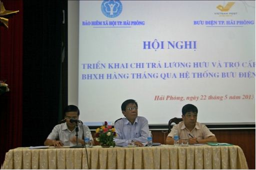 Hội nghị triển khai công tác quản lý người hưởng, chi trả lương hưu và trợ cấp BHXH qua hệ thống Bưu Điện tại Hải Phòng 